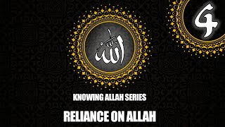 Knowing Allah |Reliance on Allah by Sheikh Omar El-Ghaz