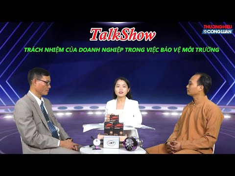 Talk Show Trách Nhiệm của Doanh nghiệp trong việc bảo vệ môi trường