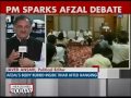 Handing over of Afzal Guru's body to his family should be discussed in Parliament: PM