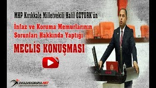 MHP Kırıkkale Milletvekili Halil ÖZTÜRK'ün İnfaz ve Koruma Memurlarının Sorunları Hakkında Yaptığı Meclis Konuşması