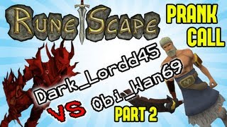 Obi_Wan69 Vs Dark_Lordd45 - PART 2 - Runescape Prank Call!