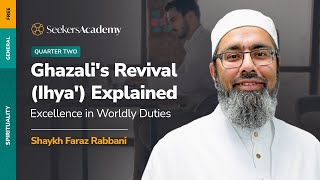 42 - Virtues of Earning a Living - Ghazali’s Revival of the Religious Sciences Explained - Shaykh