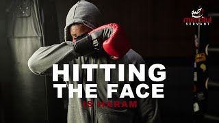 WHY HITTING THE FACE IS HARAM (BOXING, MMA, SUPER SLAP