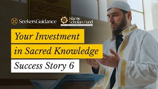 The Islamic Scholars Fund - Your Investment in Sacred Knowledge - Success Story (6