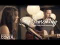 Say Something - A Great Big World ft. Christina Aguilera Boyce Avenue ft. Carly Rose Sonenclar