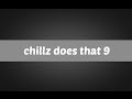 chillz does that 9✘Anyone Out There