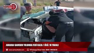 Ankara-Samsun yolunda feci kaza: 1 ölü, 10 yaralı
