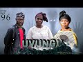 UVUNGU Ep_96 #Chendu