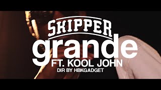 Skipper - Grande (ft. Kool John) Skipper - Grande (ft. Kool John)