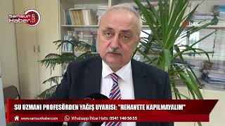 Su uzmanı profesörden yağış uyarısı: "Rehavete kapılmayalım"