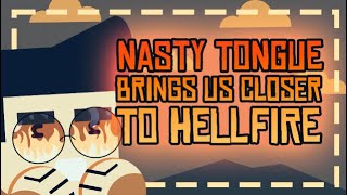 Nasty Tongue Brings Us Closer to Hellfire
