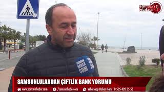 SAMSUNLULARDAN ÇİFTLİK BANK YORUMU