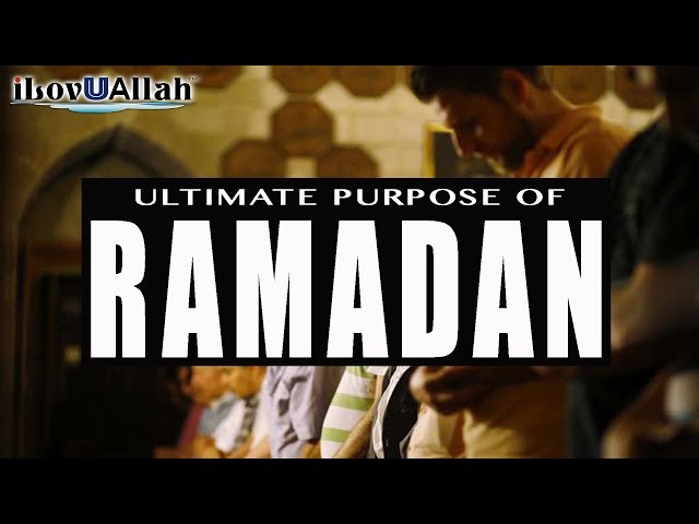 Ultimate Purpose Of Ramadan