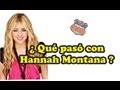 ¿ QUE PASO CON HANNAH MONTANA ? OPINION MILEY CYRUS