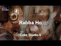 Rabba Ho, Coke Studio Pakistan, Season 6, Episode 1