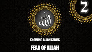 Knowing Allah | Fear of Allah by Sheikh Omar El-Ghaz