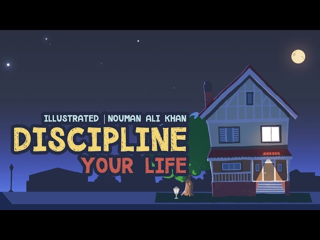 Discipline Your LifE. Nouman Ali Khan