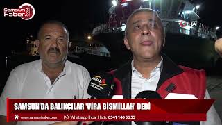 Samsun'da balıkçılar 'Vira Bismillah' dedi