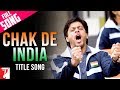 Chak De India - Full Title Song | Shah Rukh Khan
