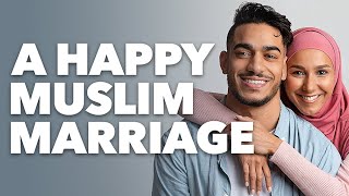 A Happy Muslim Marriage: Advice For Those Searching, Newlyweds and Couples in Conflict - Ayden Zayn