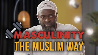 The Right Kind of Masculinity | Sheikh Abdullah Oduro