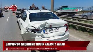 Samsun'da zincirleme trafik kazası! 1 yaralı