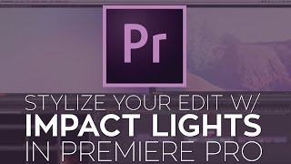 Use Impact Lights to Add Dynamic Effects to Your Edit in Adobe Premiere Pro