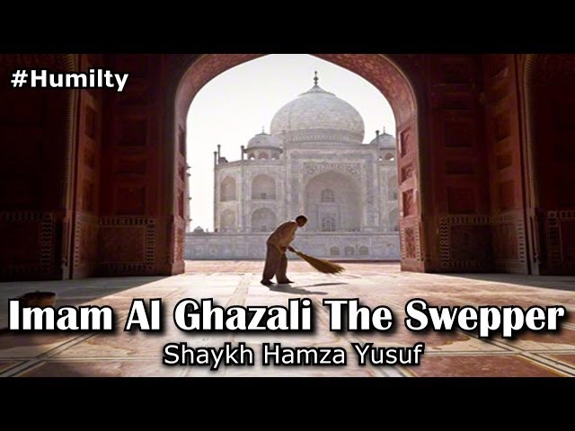 Imam Al Ghazali The Sweeper- Shaykh Hamza Yusuf
