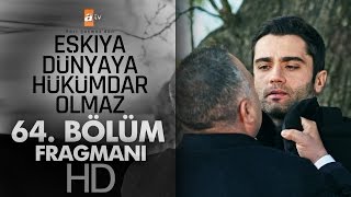 Eşkıya Dünyaya Hükümdar Olmaz 64. Bölüm Fragmanı