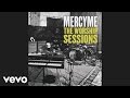 MercyMe - Just As I Am Oh Come