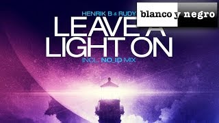 Henrik B & Rudy - Leave A Light On