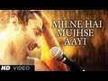 Aashiqui 2 Milne Hai Mujhse Aayi Video Song | Aditya Roy Kapur, Shraddha Kapoor