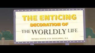 The Enticing Decoration of the Worldly Life