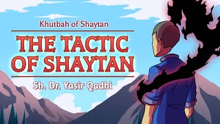 Ep 5: The Tactic of Shaytan | The Khutbah of Shaytan (Last Episode