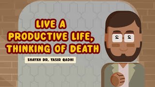 Pondering upon Death 05: Live a Productive Life, Thinking of Death