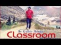 Classroom - Kulbir Jhinjer Official Full Song Single Track Latest Punjabi Song 2013