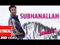 SUBHANALLAH FULL SONG WITH LYRICS YEH JAWAANI HAI DEEWANI | RANBIR KAPOOR, DEEPIKA PADUKONE