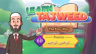 Lesson – 6b | Practice for اَلرَّحْمٰنِ۔۔۔الدِّيْنِ | Learn Tajweed – the Easy Way