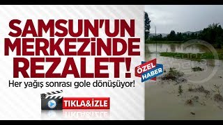 Samsun'un merkezinde rezalet! Her yağış sonrası gole dönüşüyor!