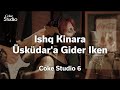 Ishq Kinara - Üsküdara Gider Iken, Coke Studio Pakistan, Season 6, Episode 4