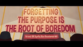 Forgetting the Purpose is the Root of Boredom