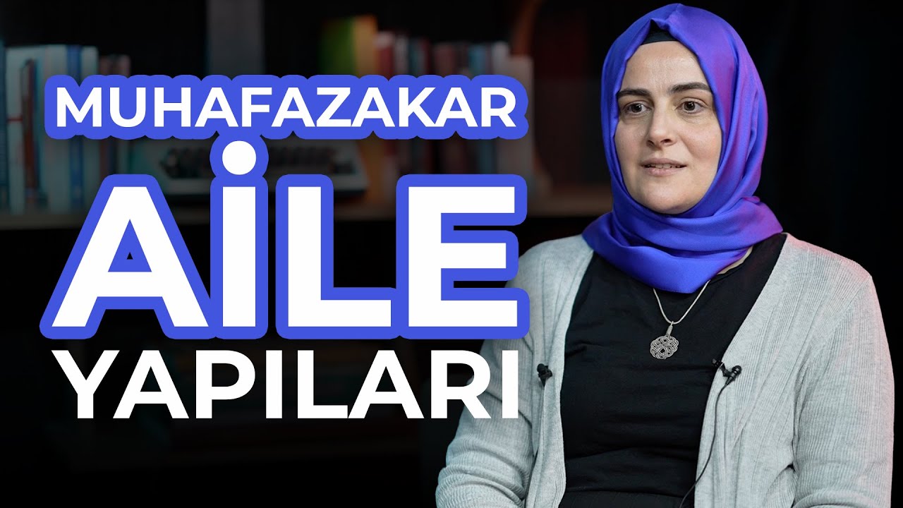 Muhafazakar Aile Yapıları | Sümeyye Köten Güçlü