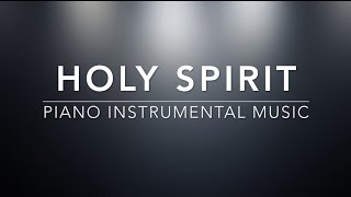 Holy Spirit - Piano Music | Prayer Music | Meditation Music | Healing Music | Worship Music