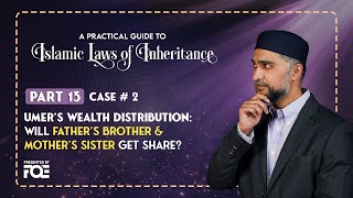 Part 13 | Umer's Wealth Distribution Case # 2 | Islamic Laws of Inheritance Series