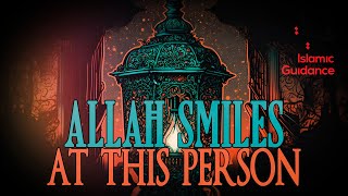 Allah Smiles At This Person