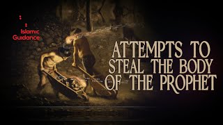 Attempts To Steal The Body Of The Prophet S