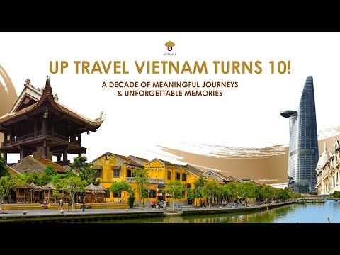 Up Travel Vietnam | Celebrating 10 Years of Service