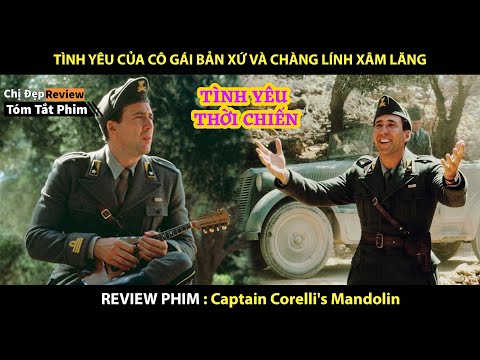 Tình Yêu Thời Chiến Của Chàng Lính Ý và Cô Gái Bản Xứ | Review phim : Captain Corellis Mandolin