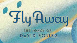 Fly Away: The Songs of David Foster (2009)