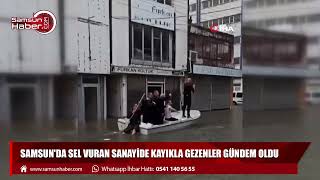 Samsun'da sel vuran sanayide kayıkla gezenler gündem oldu